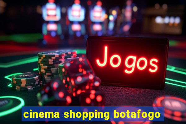 cinema shopping botafogo